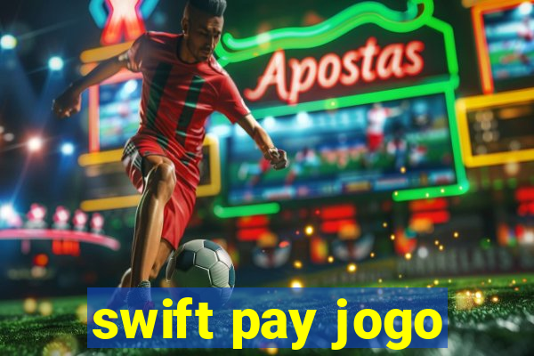 swift pay jogo